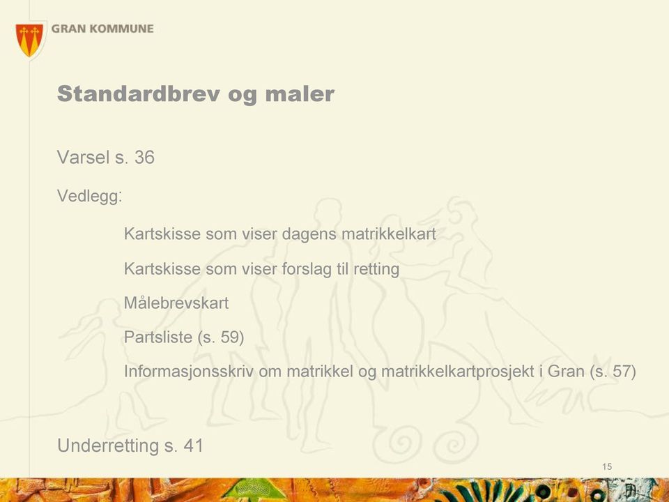 Kartskisse som viser forslag til retting Målebrevskart