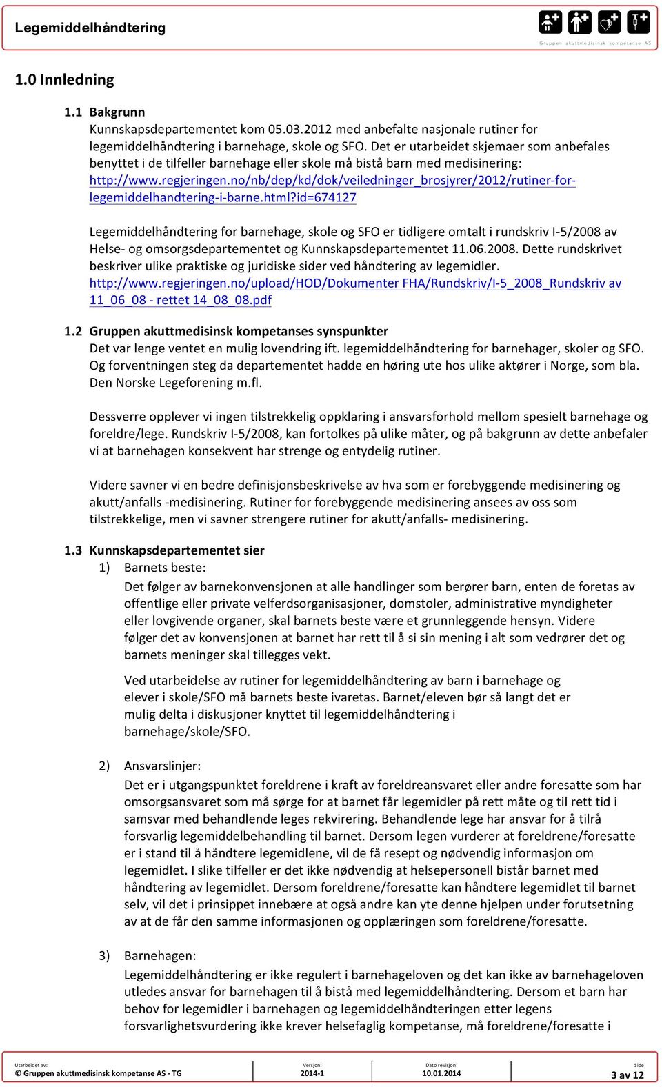 no/nb/dep/kd/dok/veiledninger_brosjyrer/2012/rutiner- for- legemiddelhandtering- i- barne.html?