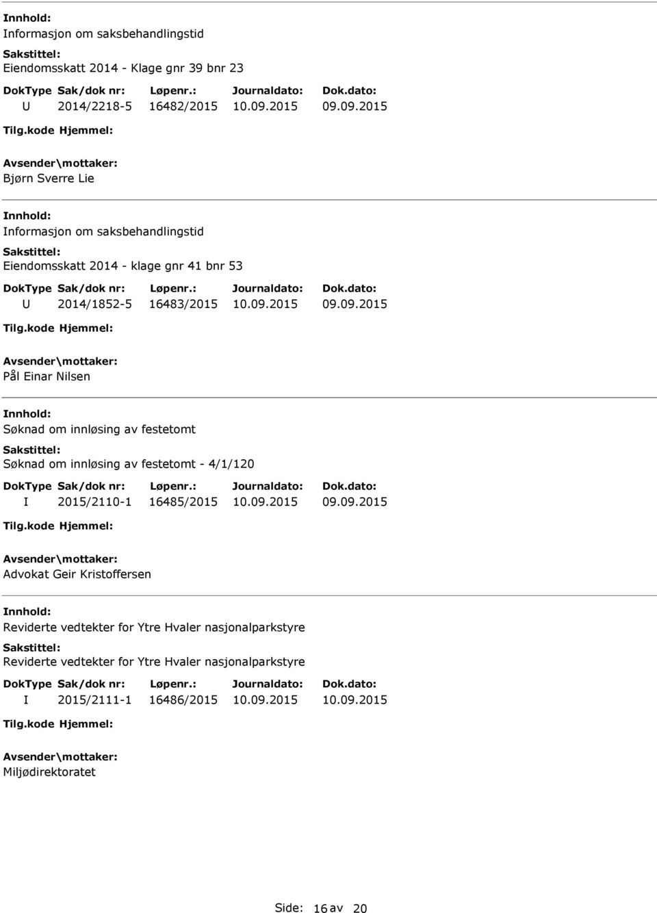 festetomt Søknad om innløsing av festetomt - 4/1/120 2015/2110-1 16485/2015 Advokat Geir Kristoffersen Reviderte vedtekter for