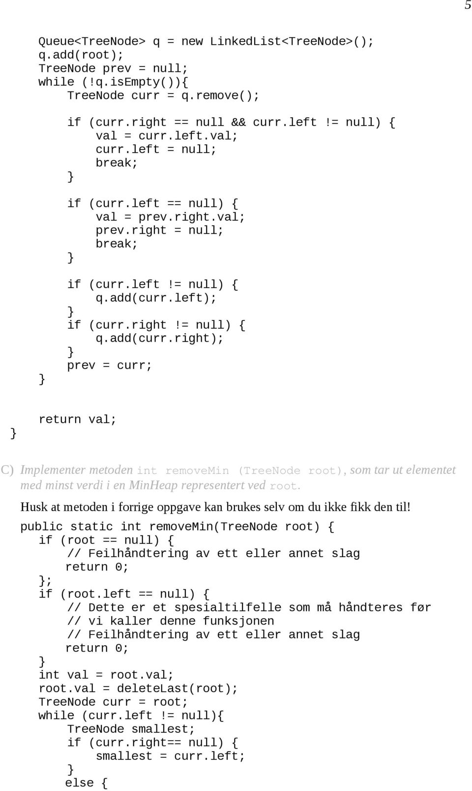 left); if (curr.right!= null) { q.add(curr.