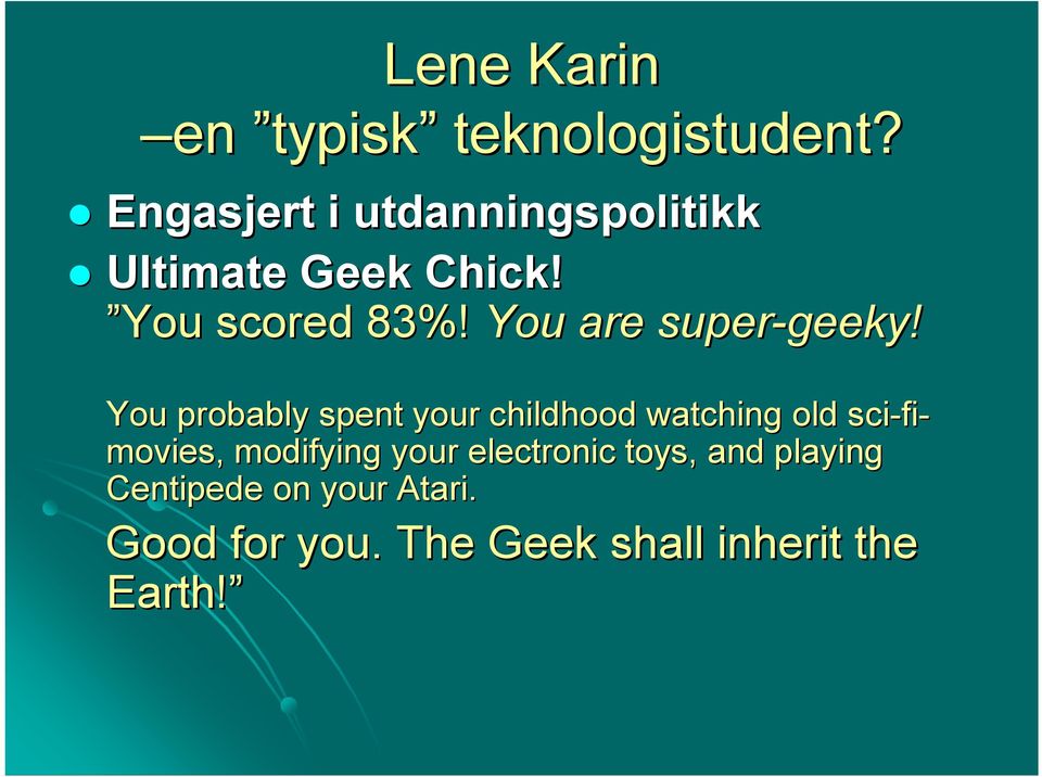 You are super-geeky geeky!