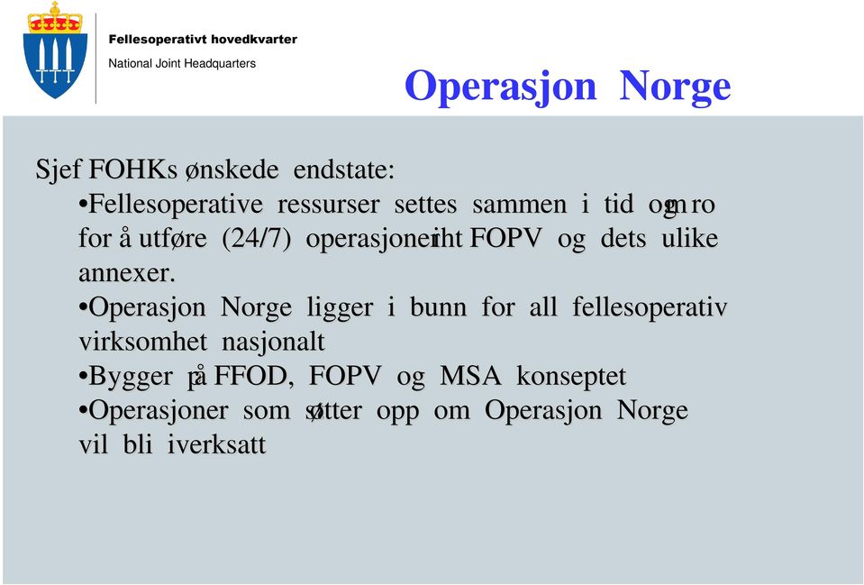 Operasjon Norge ligger i bunn for all fellesoperativ virksomhet nasjonalt Bygger påp