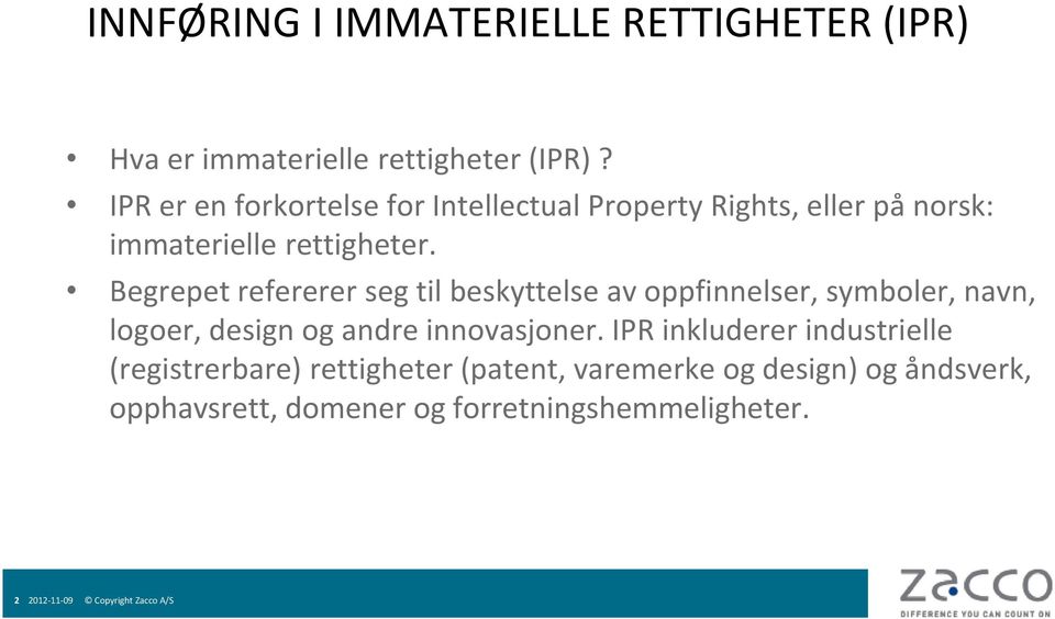 Begrepet refererer seg til beskyttelse av oppfinnelser, symboler, navn, logoer, design og andre innovasjoner.