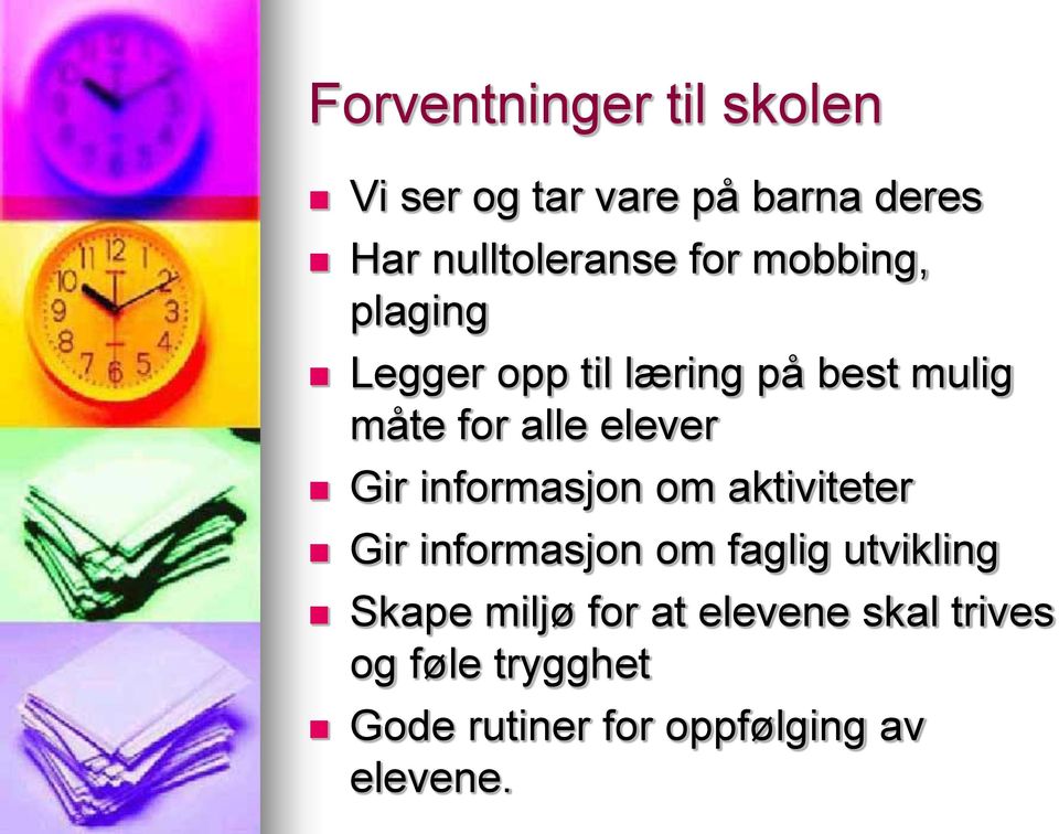 Gir informasjon om aktiviteter Gir informasjon om faglig utvikling Skape miljø