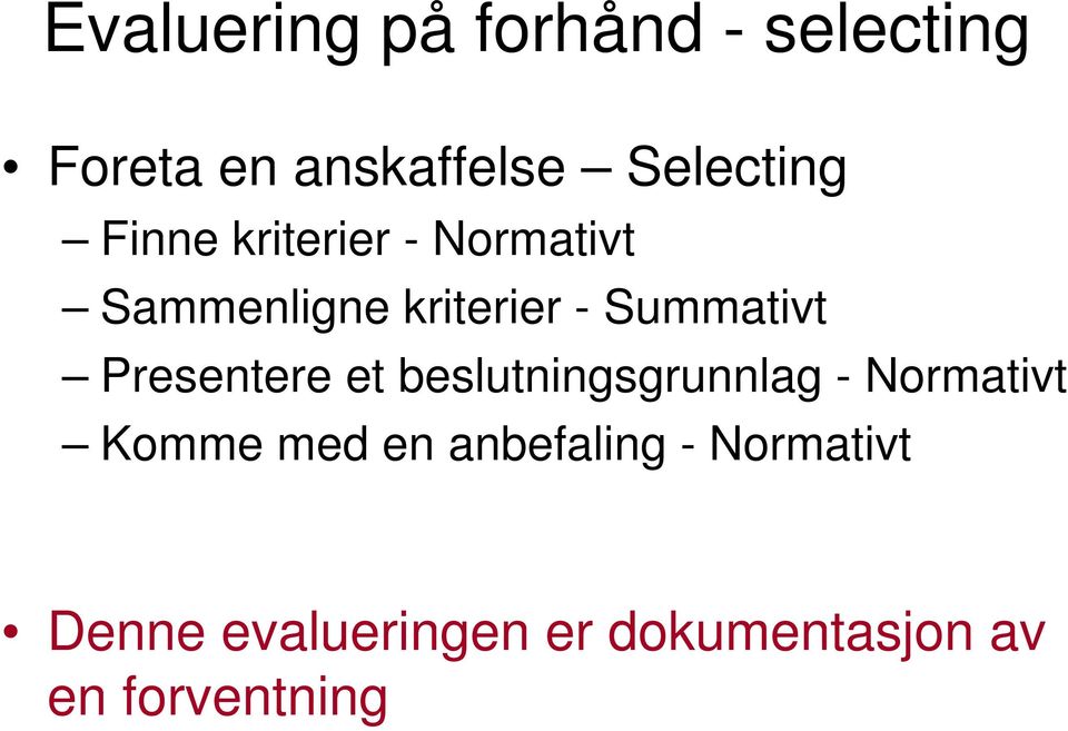 Presentere et beslutningsgrunnlag - Normativt Komme med en