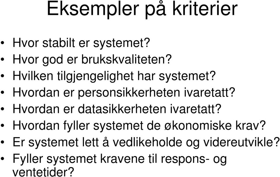 Hvordan er datasikkerheten ivaretatt? Hvordan fyller systemet de økonomiske krav?