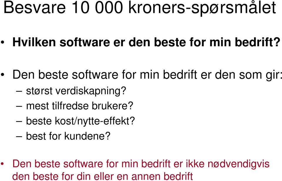 mest tilfredse brukere? beste kost/nytte-effekt? best for kundene?