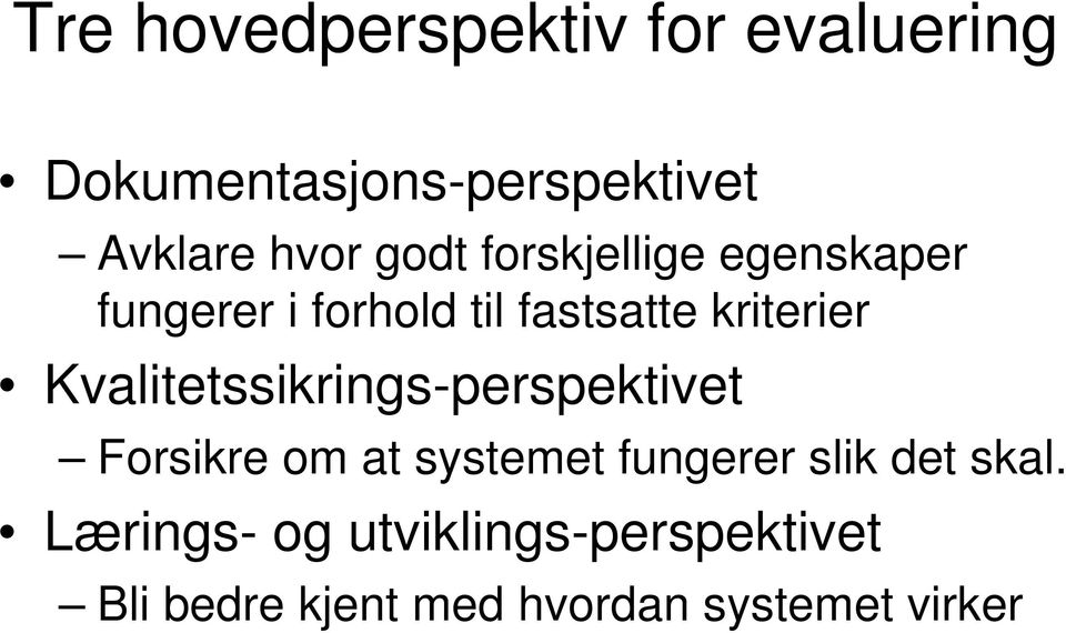 Kvalitetssikrings-perspektivet Forsikre om at systemet fungerer slik det