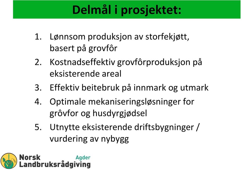 Kostnadseffektiv grovfôrproduksjon på eksisterende areal 3.