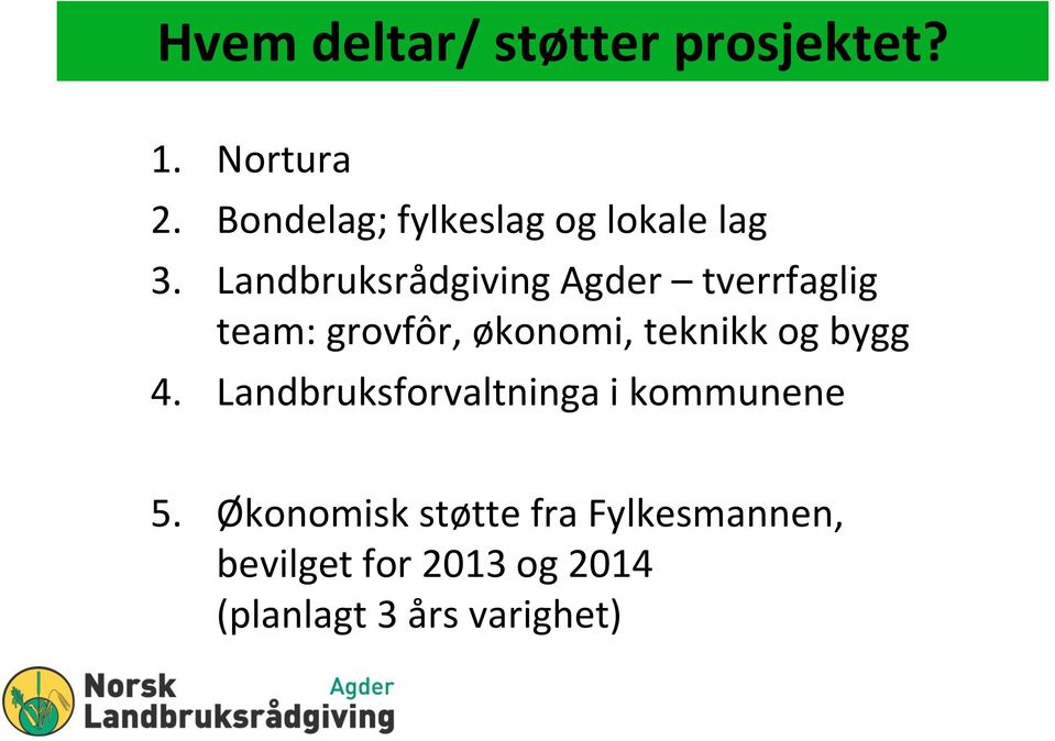 Landbruksrådgiving Agder tverrfaglig team: grovfôr, økonomi, teknikk og