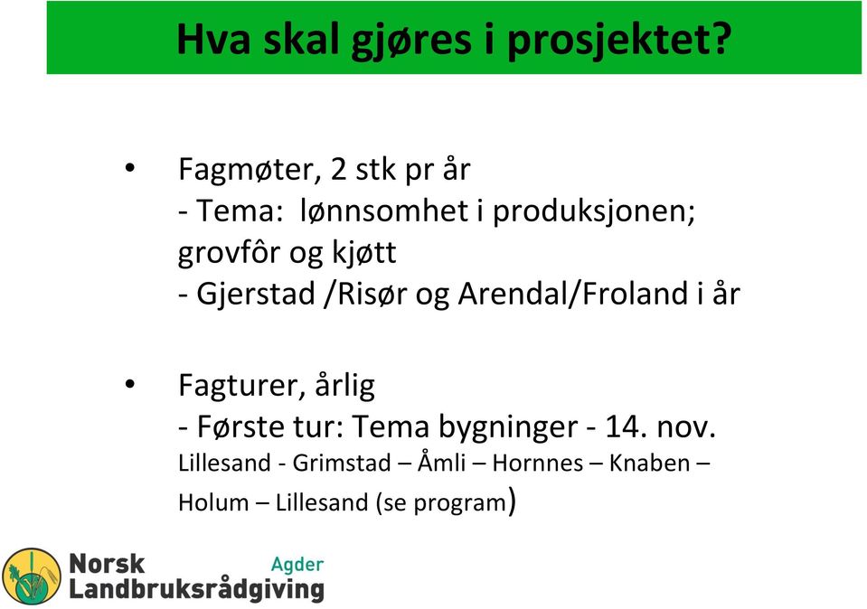 kjøtt - Gjerstad /Risør og Arendal/Froland i år Fagturer, årlig -