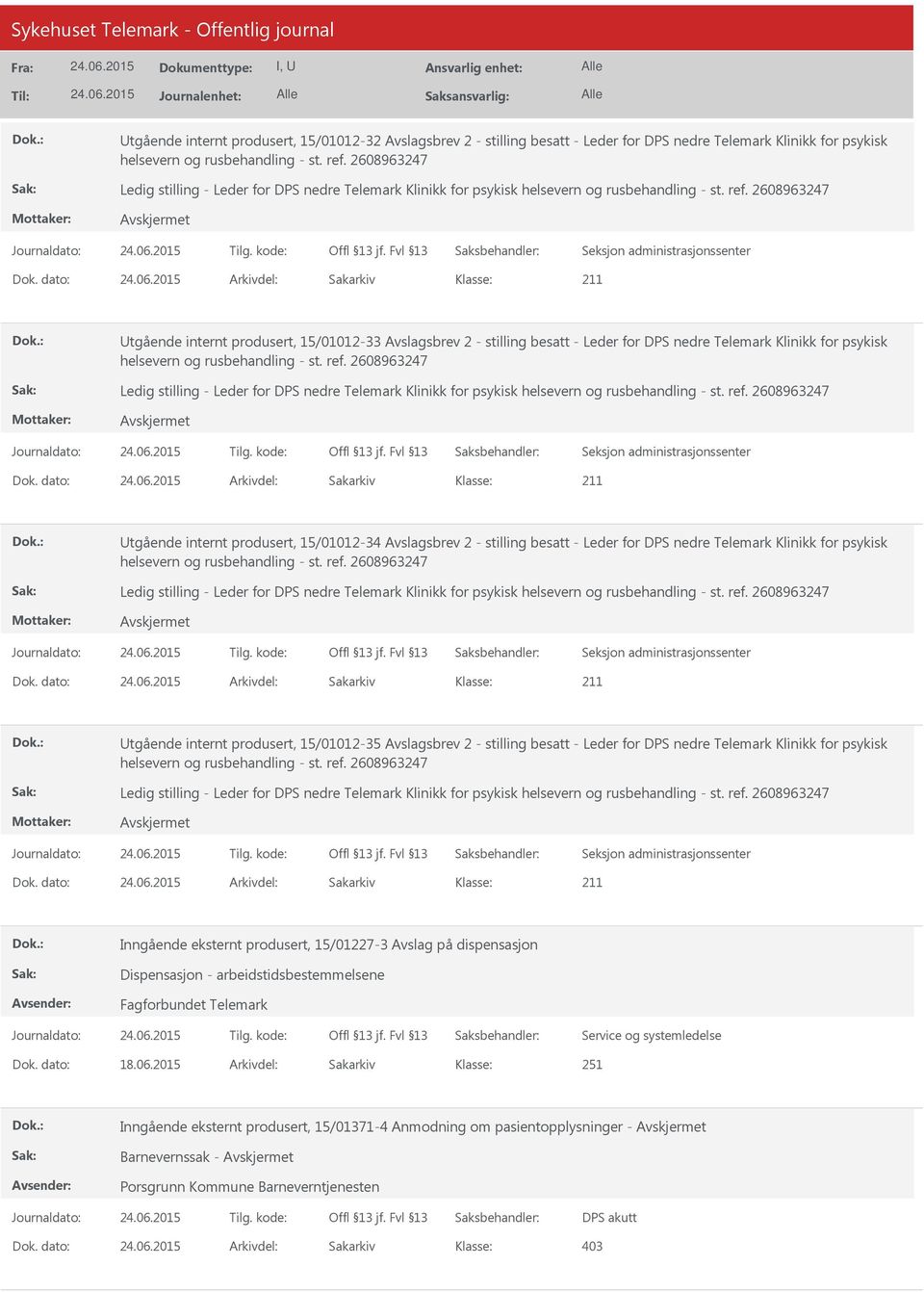 produsert, 15/01012-34 Avslagsbrev 2 - stilling besatt - Leder for DPS nedre Telemark Klinikk for psykisk Ledig stilling - Leder for DPS nedre Telemark Klinikk for psykisk Utgående internt produsert,