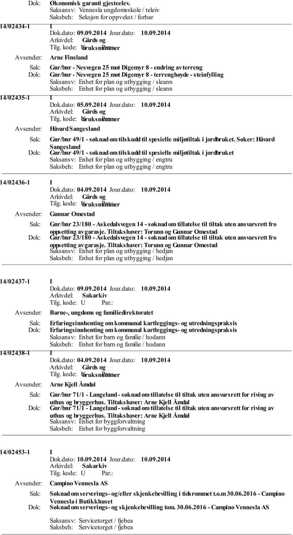 Enhet for plan og utbygging / sleann Saksbeh: Enhet for plan og utbygging / sleann 14/02435-1 I Dok.dato: 05.09.