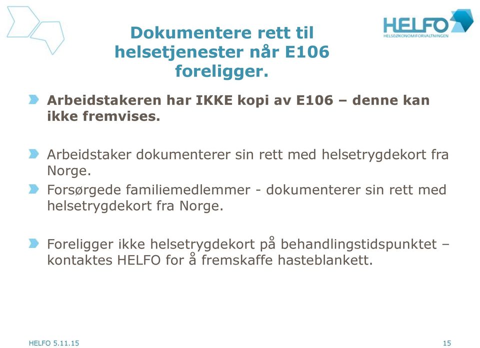 Arbeidstaker dokumenterer sin rett med helsetrygdekort fra Norge.