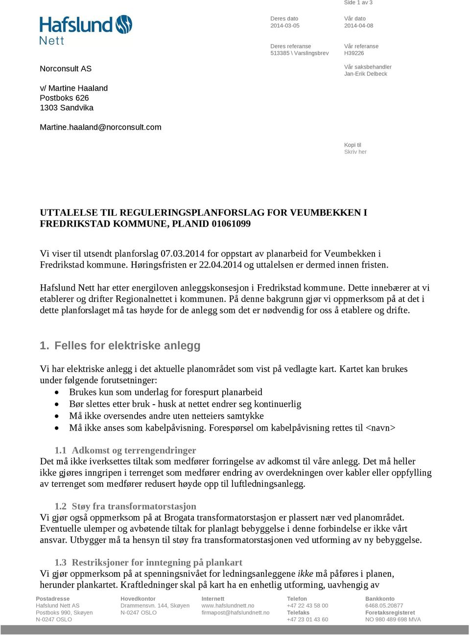 2014 for oppstart av planarbeid for Veumbekken i Fredrikstad kommune. Høringsfristen er 22.04.2014 og uttalelsen er dermed innen fristen.