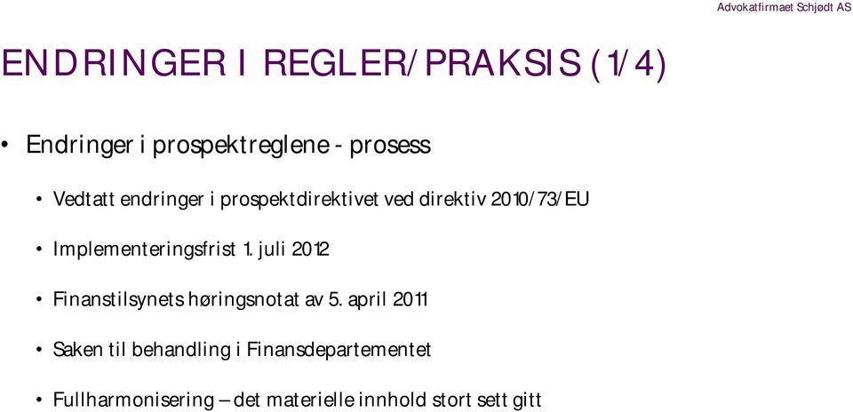 2010/73/EU Implementeringsfrist 1. juli 2012 Finanstilsynets høringsnotatav 5.