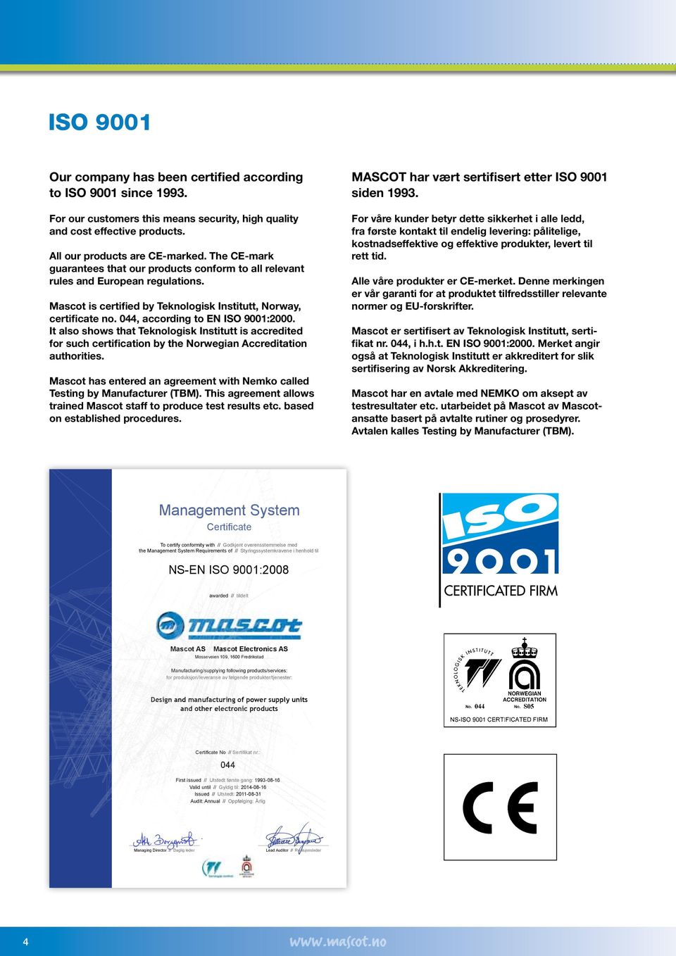 044, according to EN ISO 9001:2000. It also shows that Teknologisk Institutt is accredited for such certification by the Norwegian Accreditation authorities.