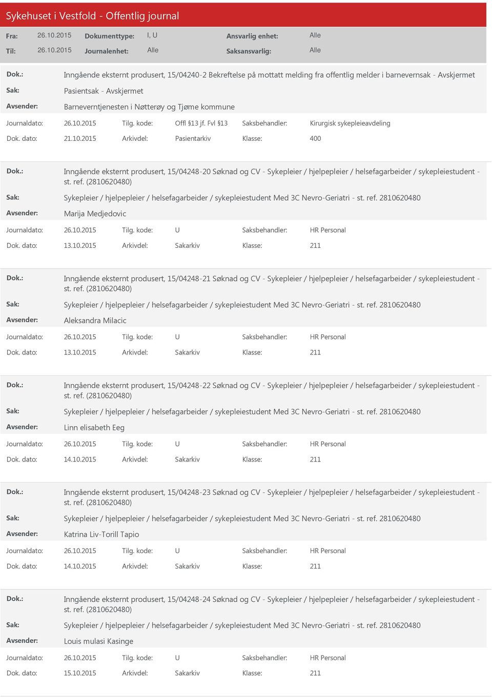 2015 Arkivdel: Pasientarkiv Inngående eksternt produsert, 15/04248-20 Søknad og CV - Sykepleier / hjelpepleier / helsefagarbeider / sykepleiestudent - Marija Medjedovic Dok. dato: 13.10.