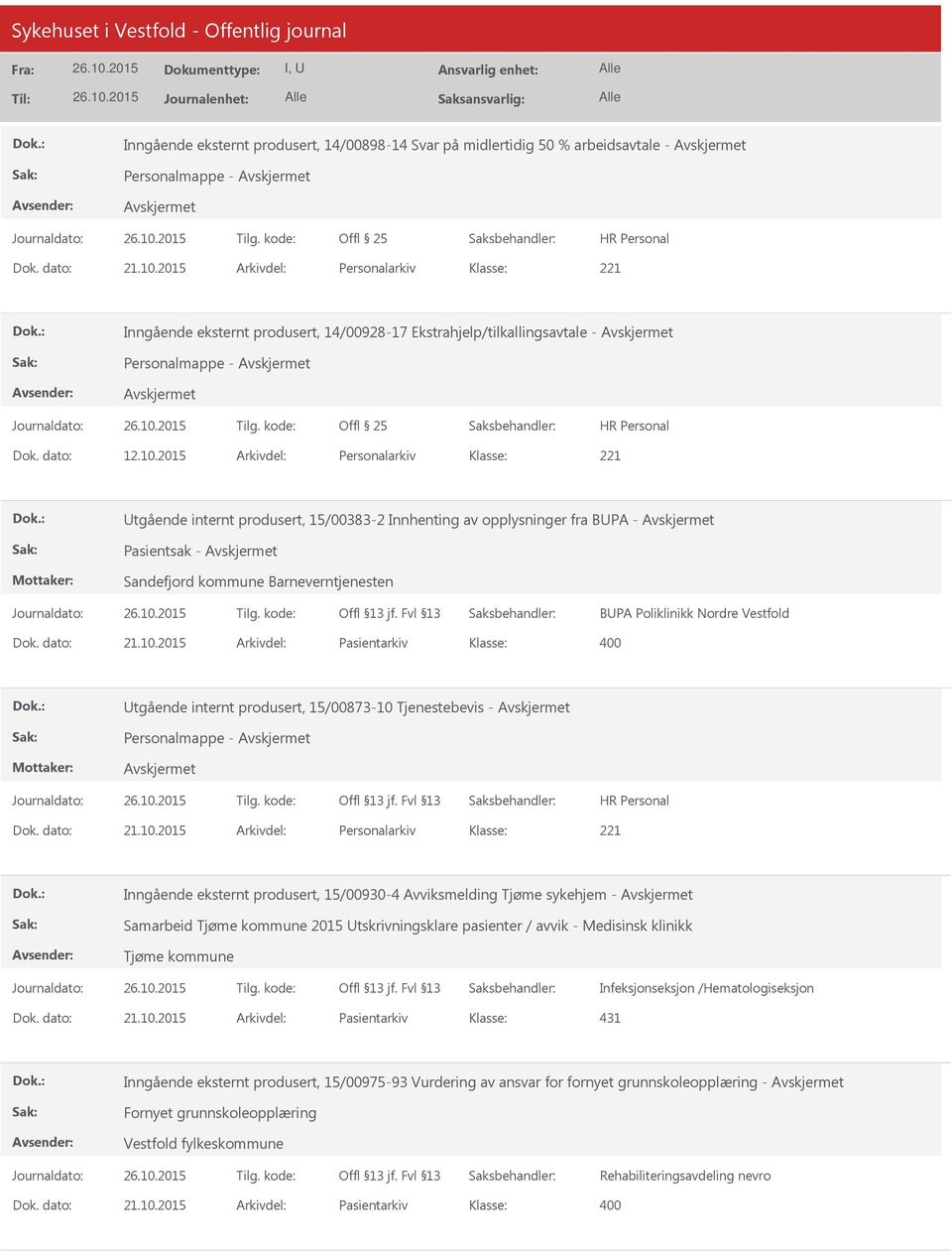 2015 Arkivdel: Personalarkiv tgående internt produsert, 15/00383-2 Innhenting av opplysninger fra BPA - Pasientsak - Sandefjord kommune Barneverntjenesten BPA Poliklinikk Nordre Vestfold Dok.