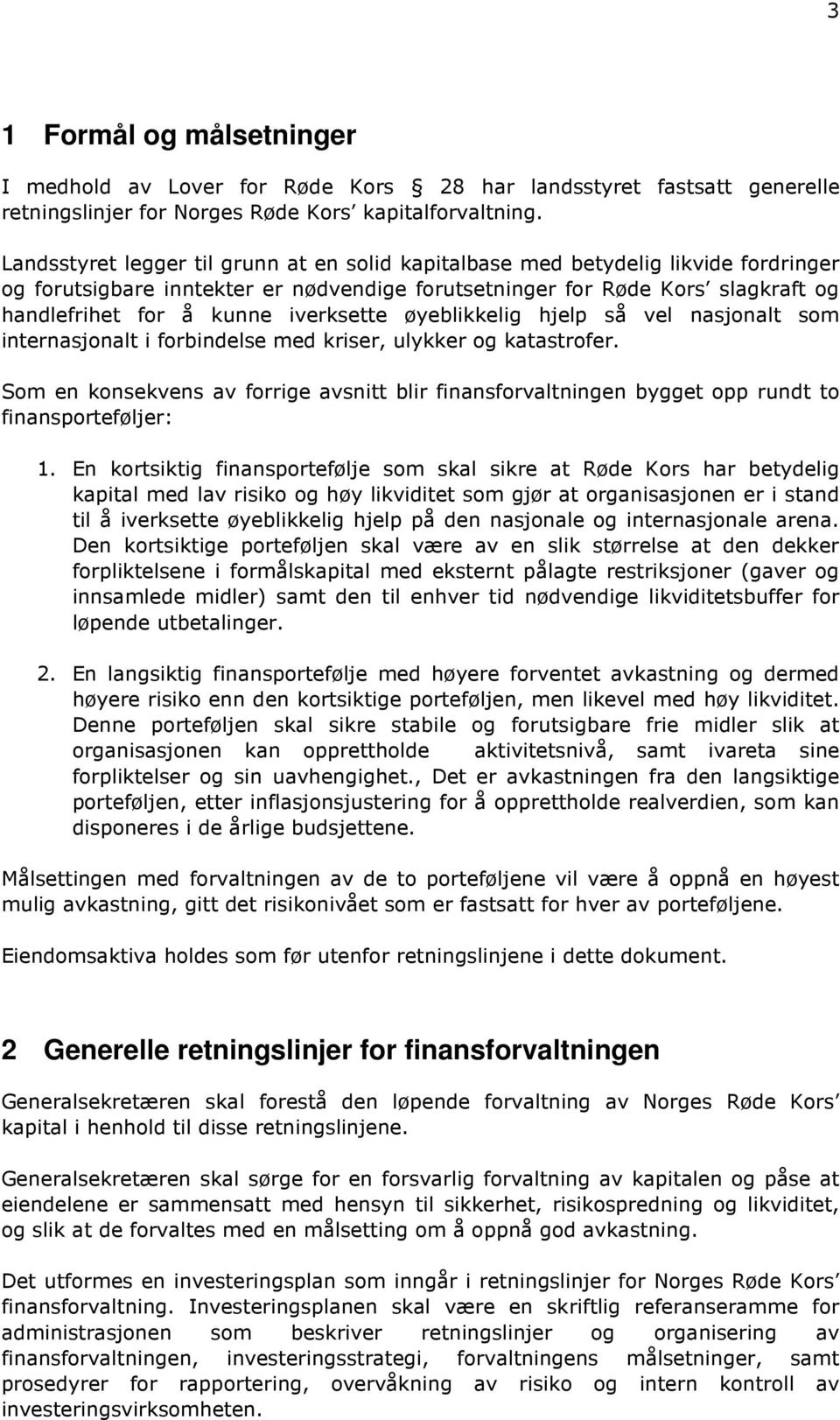 iverksette øyeblikkelig hjelp så vel nasjonalt som internasjonalt i forbindelse med kriser, ulykker og katastrofer.