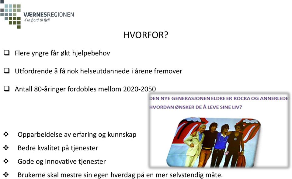 årene fremover Antall 80-åringer fordobles mellom 2020-2050 Opparbeidelse