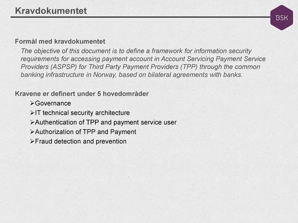 common banking infrastructure in Norway, based on bilateral agreements with banks.