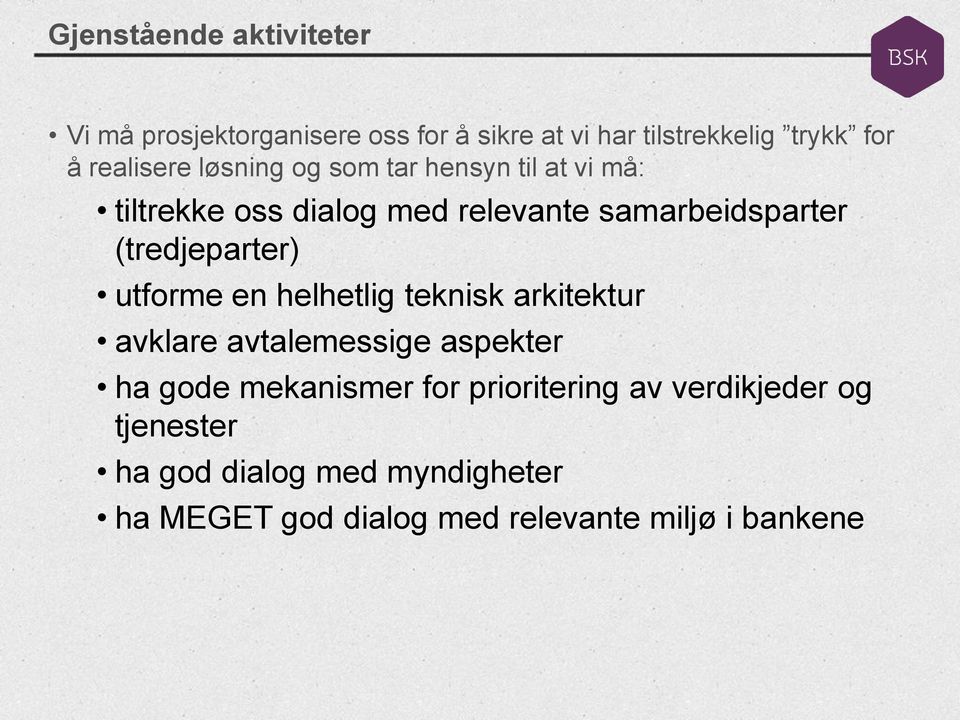 (tredjeparter) utforme en helhetlig teknisk arkitektur avklare avtalemessige aspekter ha gode mekanismer