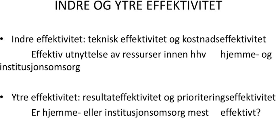 og institusjonsomsorg Ytre effektivitet: resultateffektivitet og