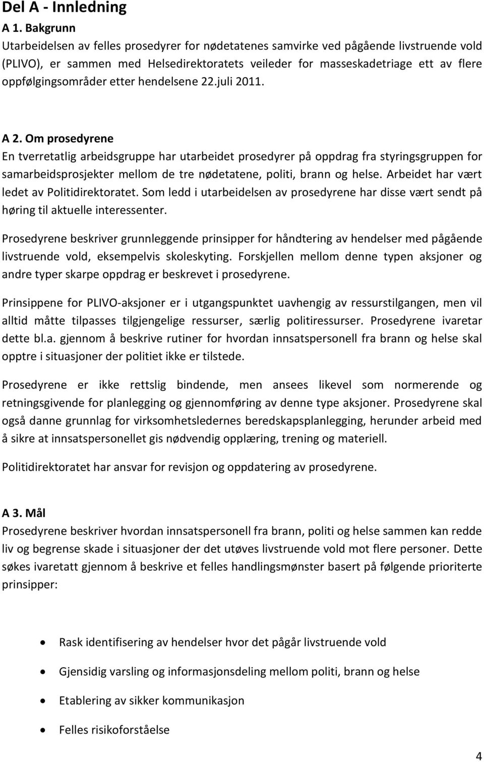 oppfølgingsområder etter hendelsene 22.juli 2011. A 2.