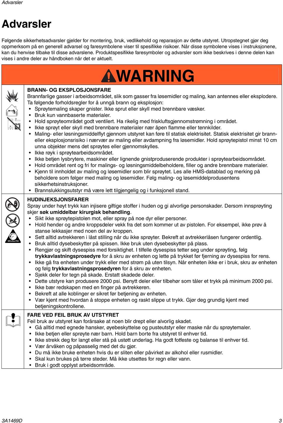 Produktspesifikke faresymboler og advarsler som ikke beskrives i denne delen kan vises i andre deler av håndboken når det er aktuelt.