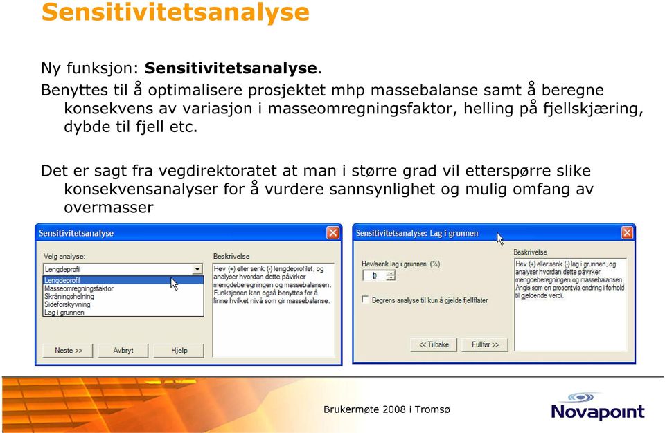 variasjon i masseomregningsfaktor, helling på fjellskjæring, dybde til fjell etc.