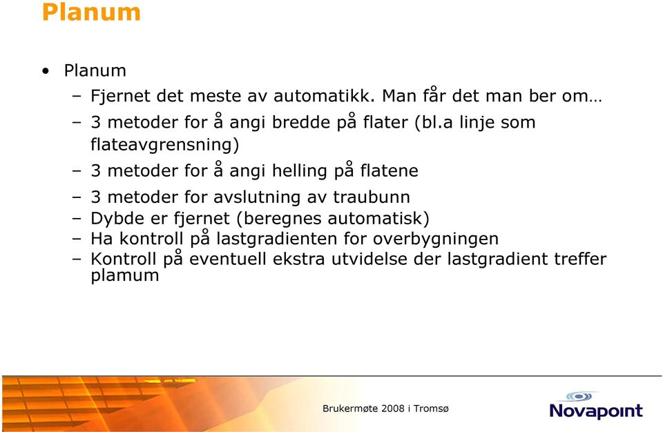 a linje som flateavgrensning) 3 metoder for å angi helling på flatene 3 metoder for