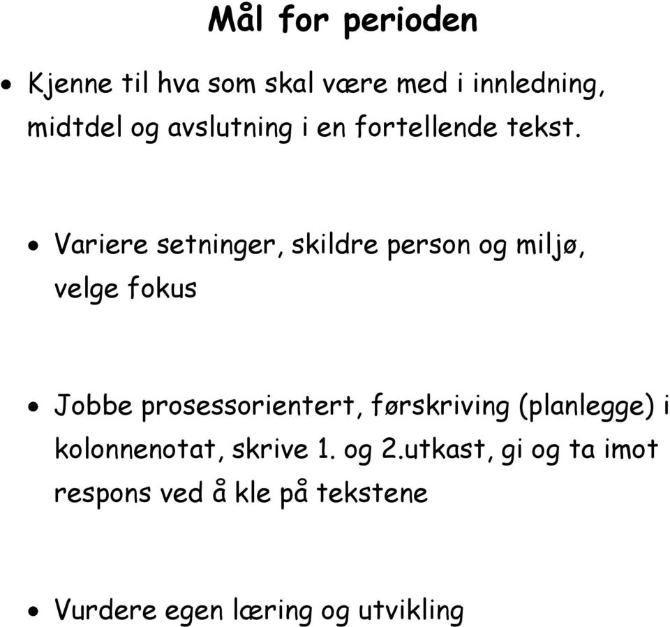 Variere setninger, skildre person og miljø, velge fokus Jobbe prosessorientert,