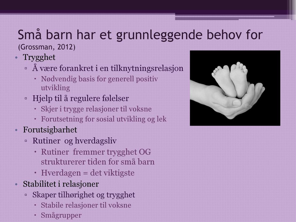 sosial utvikling og lek Forutsigbarhet Rutiner og hverdagsliv Rutiner fremmer trygghet OG strukturerer tiden for små