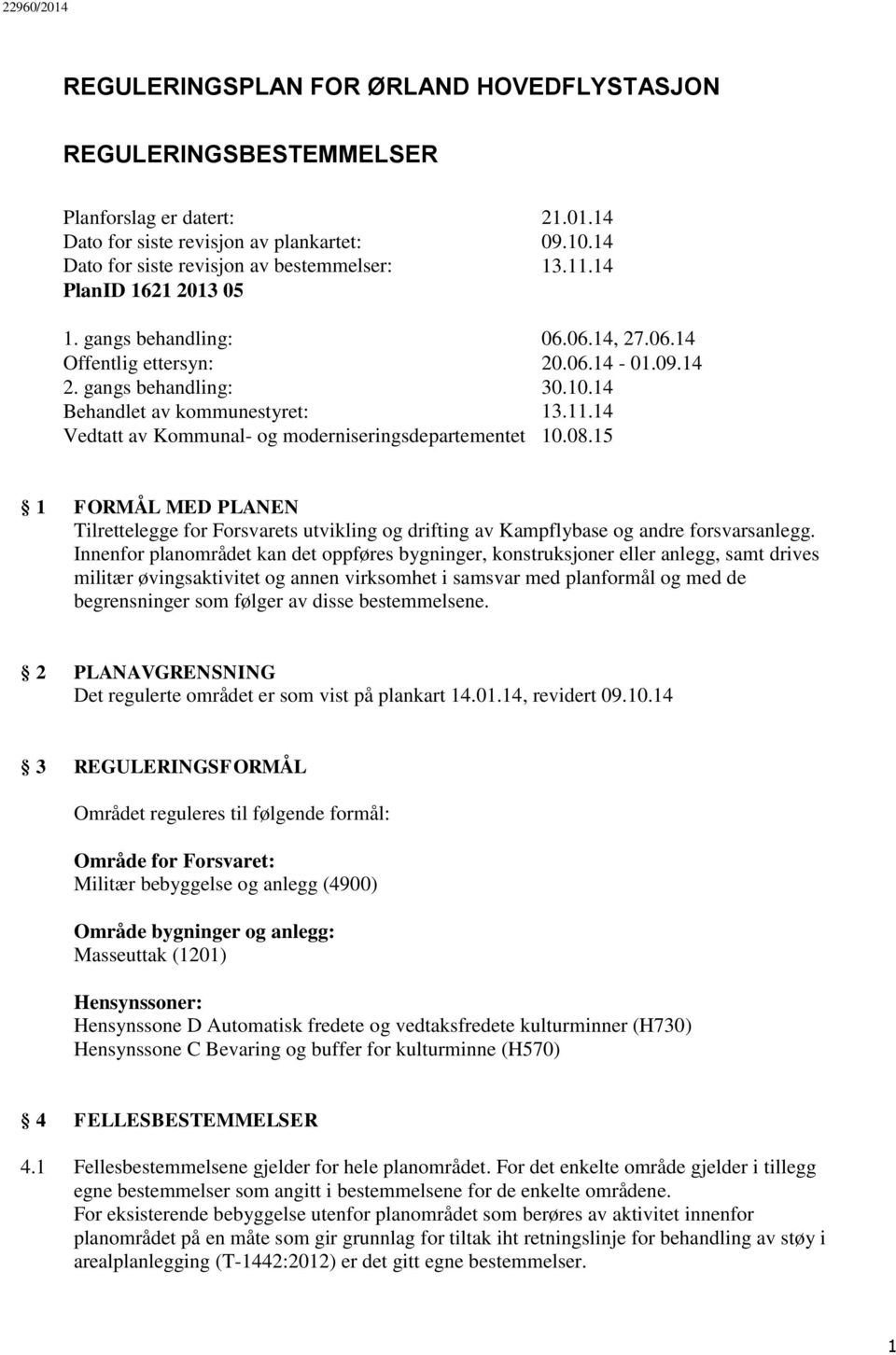 14 Behandlet av kommunestyret: 13.11.14 Vedtatt av Kommunal- og moderniseringsdepartementet 10.08.