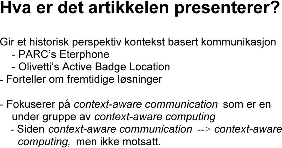 Active Badge Location - Forteller om fremtidige løsninger - Fokuserer på context-aware