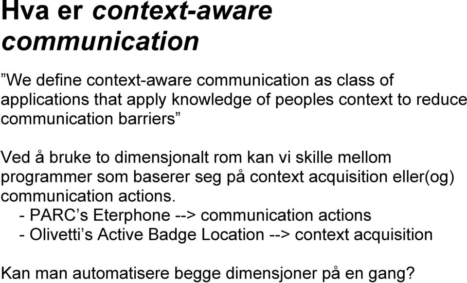 programmer som baserer seg på context acquisition eller(og) communication actions.