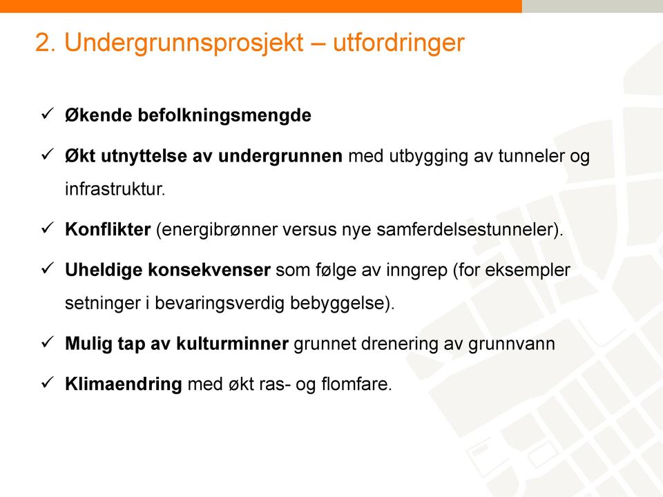 Konflikter (energibrønner versus nye samferdelsestunneler).