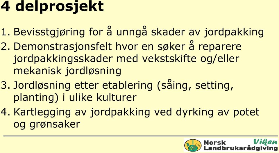 og/eller mekanisk jordløsning 3.