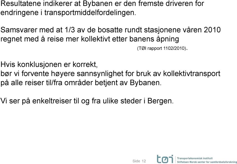 åpning (TØI rapport 1102/2010).