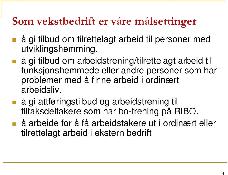 med å finne arbeid i ordinært arbeidsliv.