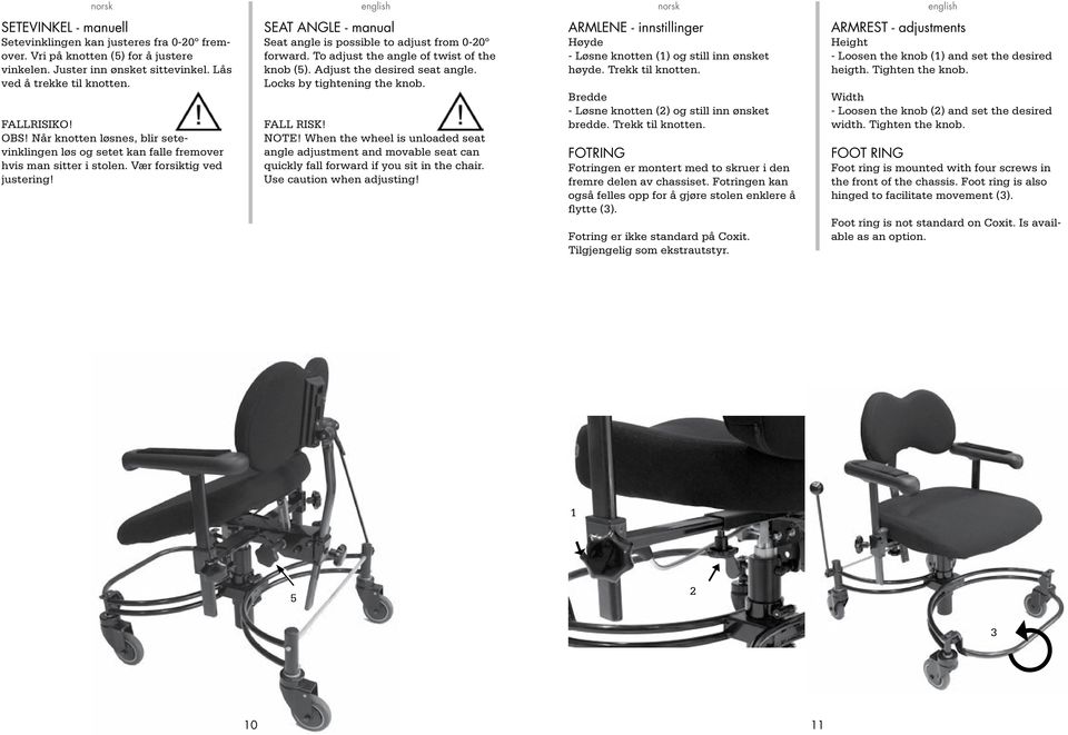 SEAT ANGLE - manual Seat angle is possible to adjust from 0-0o forward. To adjust the angle of twist of the knob (5). Adjust the desired seat angle. Locks by tightening the knob. Fall Risk! NOTE!