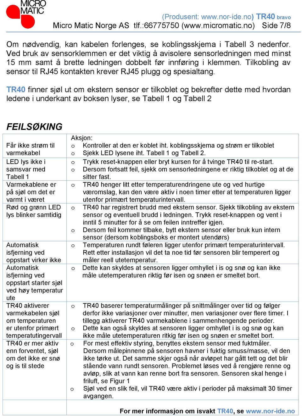 Tilkobling av sensor til RJ45 kontakten krever RJ45 plugg og spesialtang.