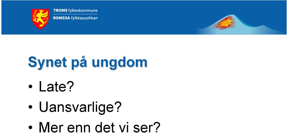 Uansvarlige?