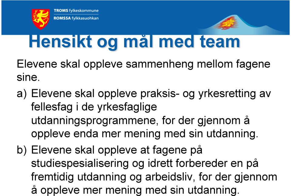 for der gjennom å oppleve enda mer mening med sin utdanning.