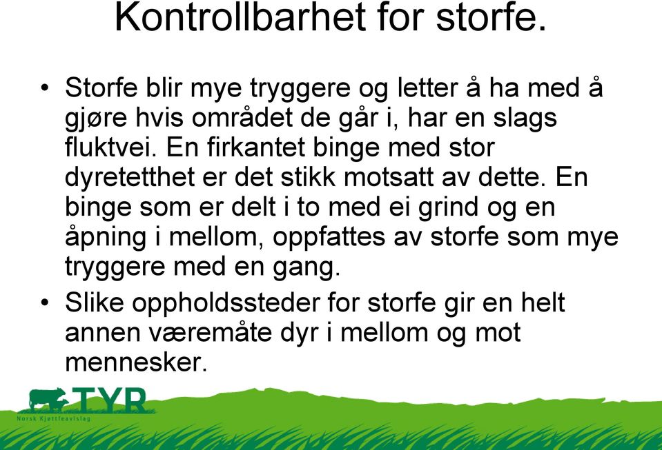 En firkantet binge med stor dyretetthet er det stikk motsatt av dette.