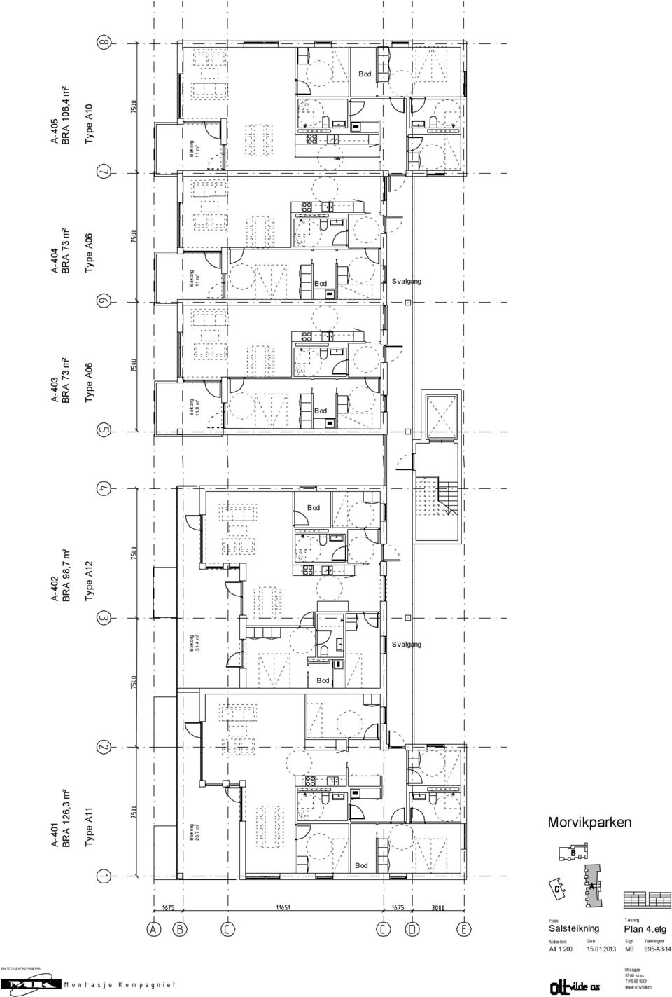 T eikning Målestokk Dato Sign A4 1:200 15.01.2013 MB Plan 4.