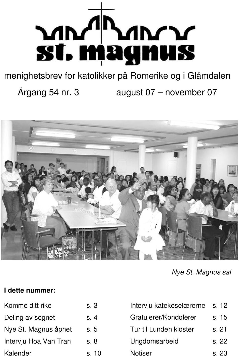 3 Deling av sognet s. 4 Nye St. Magnus åpnet s. 5 Intervju Hoa Van Tran s. 8 Kalender s.