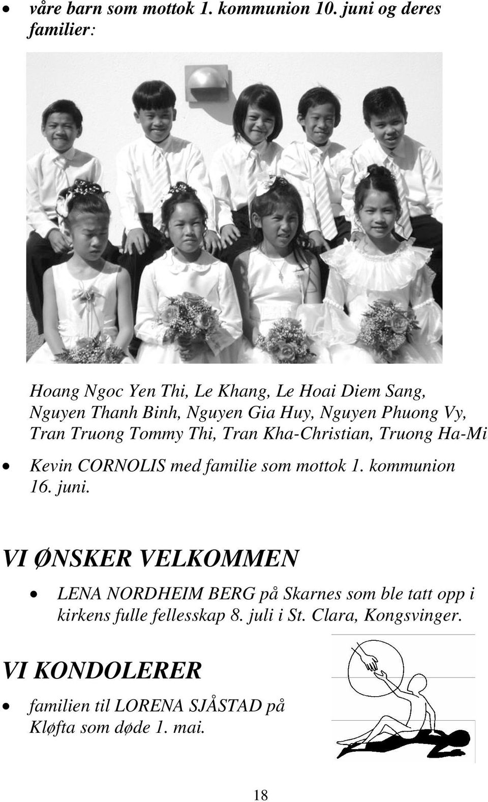 Phuong Vy, Tran Truong Tommy Thi, Tran Kha-Christian, Truong Ha-Mi Kevin CORNOLIS med familie som mottok 1.