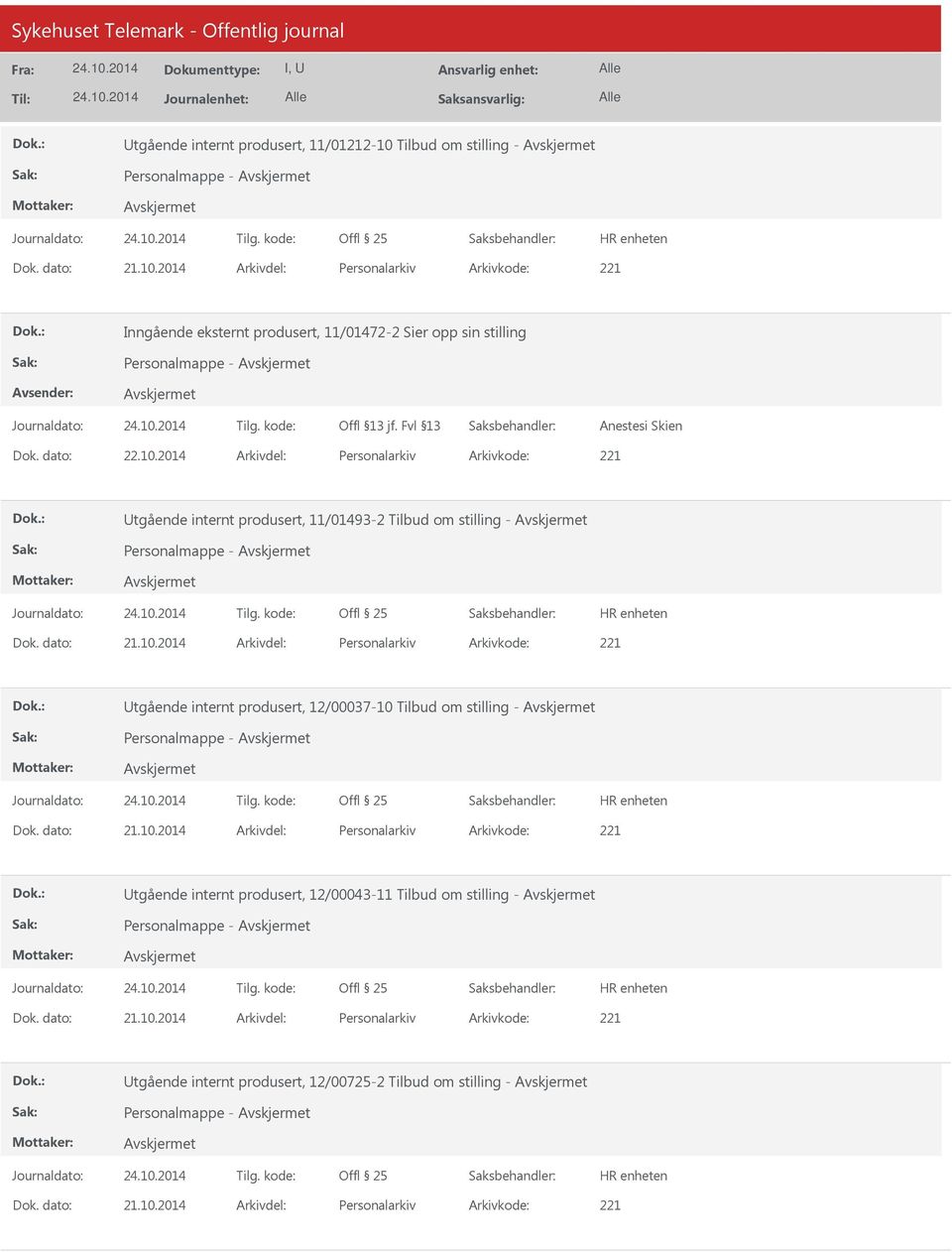 2014 Arkivdel: Personalarkiv Arkivkode: 221 Utgående internt produsert, 11/01493-2 Tilbud om stilling - Personalmappe - Utgående